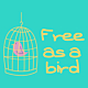 free as a bird