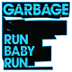 Garbage-Run Baby Run