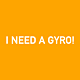 I Need a Gyro