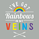 Ive got rainbows