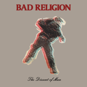 BAD RELIGION - The Dissent of Man