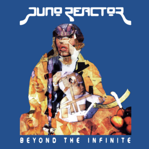 Juno Reactor - Beyond the Infinite