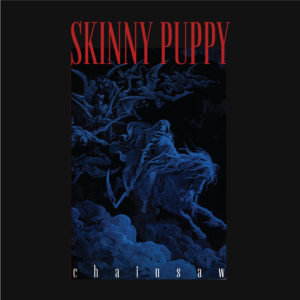 Skinny Puppy - Chainsaw