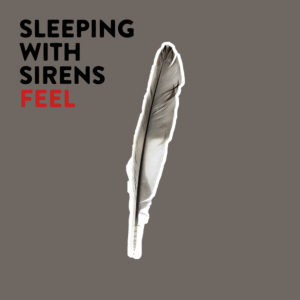 Sleeping with Sirens Feel