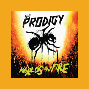 The Prodigy - Worlds on Fire