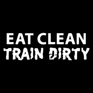 Eat Clean Train Dirty
