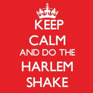 keep calm and do the harlem shake 