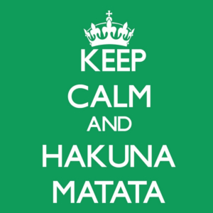 Keep calm and hakuna matata 