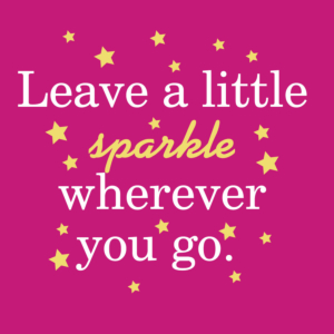 leave a little sparkle wherever you go
