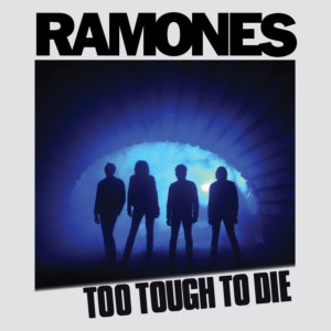 ramones - too tough to die