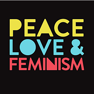 Peace, love and feminism