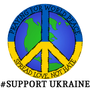 Support Ukraine-Praying For World Peace Spread Love Not Hate