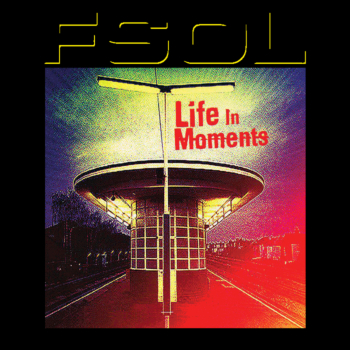 FSOL - Life in Moments