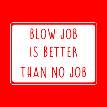 Blow job is better than no job