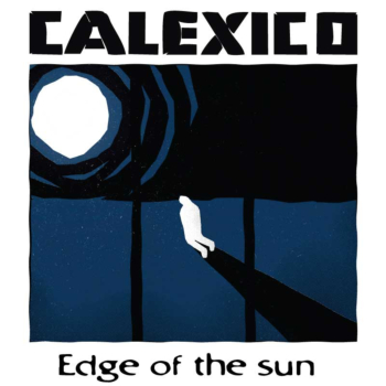 Calexico-Edge Of The Sun