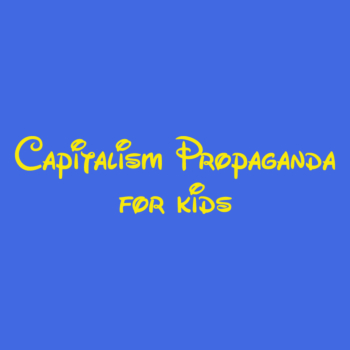 Capitalism Propaganda for kids