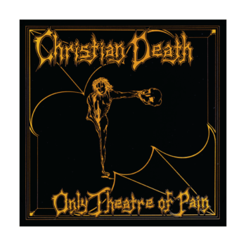 Christian Death - Only Theatre of Pain