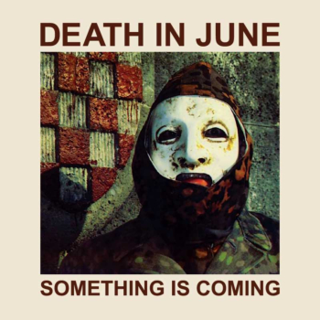 Death in June - Something is Coming