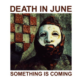 Death in June - Something is Coming
