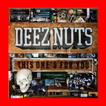 Deez Nuts - this one