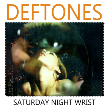 Deftones - Saturday night wrist