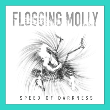 Flogging Molly- Speed Of Darkness