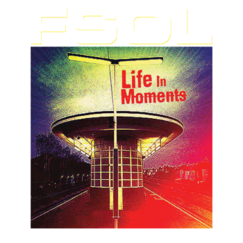 FSOL - Life in Moments