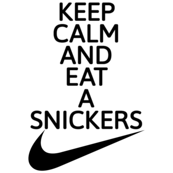 Keep Calm And Eat A Snickers