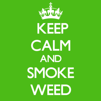 Keep Calm and Smoke Weed