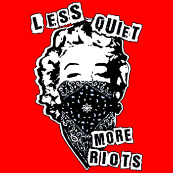 Less Quiet More Riots