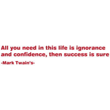 Mark Twain - All You Need In This Life Is Ignorance