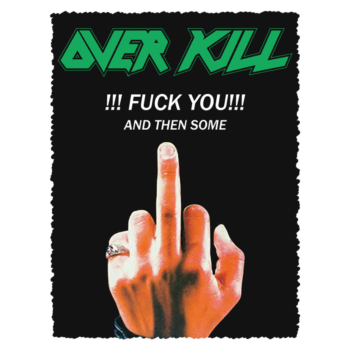 Over Kill - Fuck You and Then Some