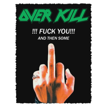 Over Kill - Fuck You and Then Some
