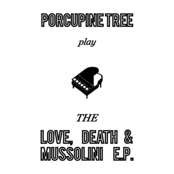 Porcupine Tree - Love,Death and Mussolini