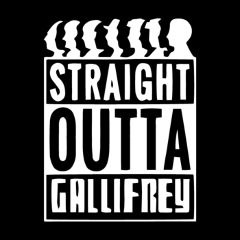 Straight outta of Gallifrey -Dr. Who