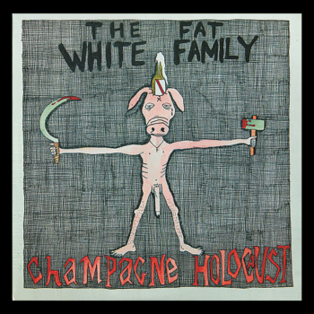 The Fat White Family- Champacne Holocaust