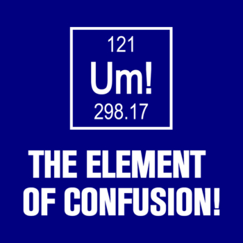 UM -THE ELEMENT OF CONFUSION