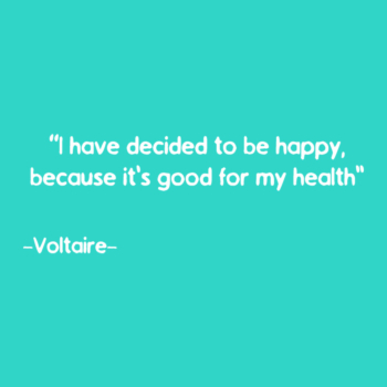 Voltaire - I have decided to be happy