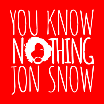 You know nothing John Snow